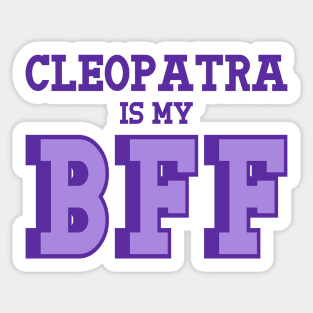 Cleopatra is my BFF - Egyptian History Sticker